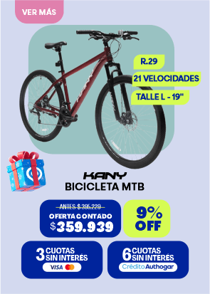 KANY BICICLETA MTB ANTES $394.329 OFERTA CONTADO $359.939 9% OFF 3 CUOTAS SIN INTERÉS VISA 6 CUOTAS SIN INTERÉS Crédito Authogar R.29 21 VELOCIDADES TALLE L - 19